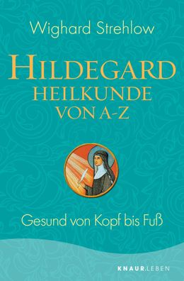 Hildegard-Heilkunde von A - Z, Wighard Strehlow
