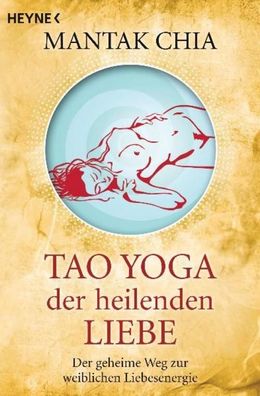 Tao Yoga der heilenden Liebe, Mantak Chia