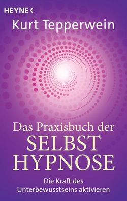 Das Praxisbuch der Selbsthypnose, Kurt Tepperwein