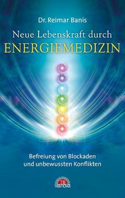 Neue Lebenskraft durch Energiemedizin, Reimar Banis