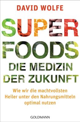Superfoods - die Medizin der Zukunft, David Wolfe