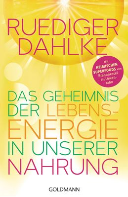 Das Geheimnis der Lebensenergie in unserer Nahrung, Ruediger Dahlke