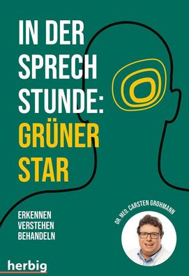 In der Sprechstunde: Gr?ner Star Erkennen - verstehen - behandeln, Carsten ...