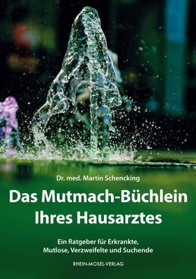 Das Mutmach-B?chlein Ihres Hausarztes, Martin Schencking