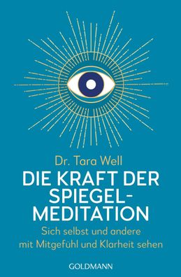 Die Kraft der Spiegel-Meditation, Tara Well