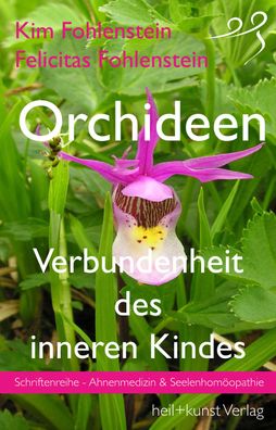 Orchideen - Verbundenheit des inneren Kindes, Kim Fohlenstein