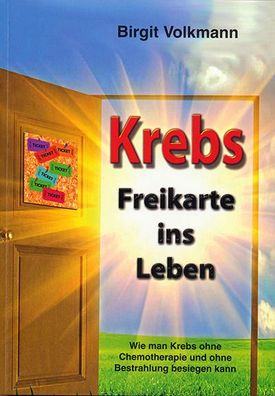 Krebs - Freikarte ins Leben, Birgit Volkmann