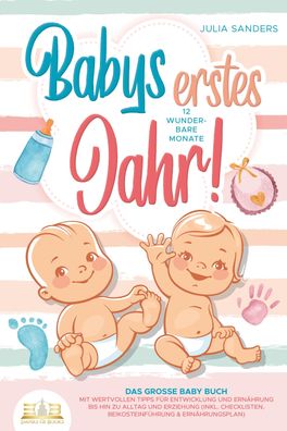 Babys erstes Jahr! 12 wunderbare Monate: Das gro?e Baby Buch mit wertvollen ...