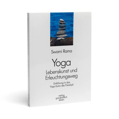 Yoga - Lebenskunst und Erleuchtungsweg, Swami Rama