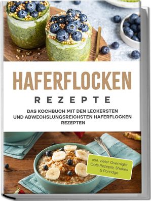 Haferflocken Rezepte, Anna-Maria Delchmann