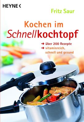 Kochen im Schnellkochtopf, Fritz Saur