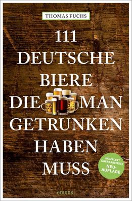 111 Deutsche Biere, die man getrunken haben muss, Thomas Fuchs