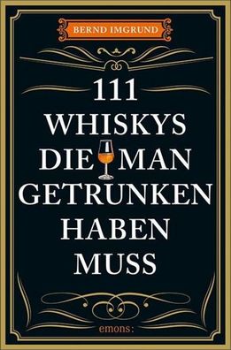111 Whiskys, die man getrunken haben muss, Bernd Imgrund