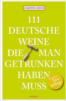 111 Deutsche Weine, die man getrunken haben muss, Carsten Henn