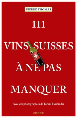 111 Vins suisses ? ne pas manquer, Pierre Thomas