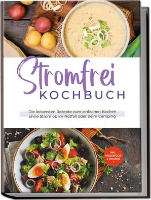 Stromfrei Kochbuch: Die leckersten Rezepte zum einfachen Kochen ohne Strom ...