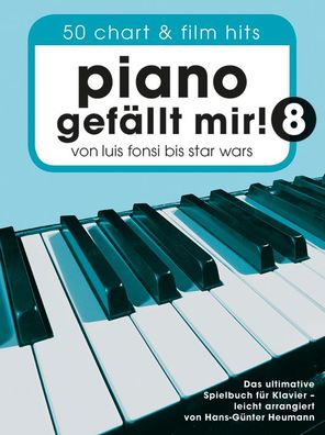 Piano gef?llt mir! 50 Chart und Film Hits - Band 8, Hans-G?nter Heumann