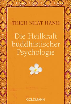 Die Heilkraft buddhistischer Psychologie, Thich Nhat Hanh