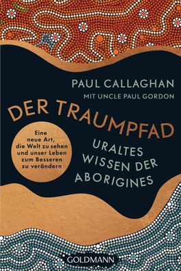 Der Traumpfad - Uraltes Wissen der Aborigines, Paul Callaghan