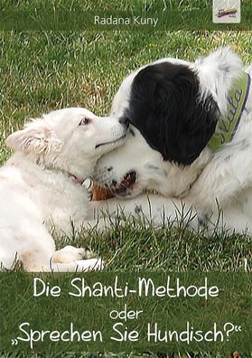Die Shanti-Methode oder ""Sprechen Sie Hundisch?"", Radana Kuny
