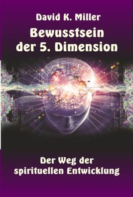 Bewusstsein der 5. Dimension, David K. Miller