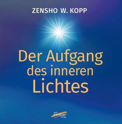 Der Aufgang des inneren Lichtes, Zensho W. Kopp