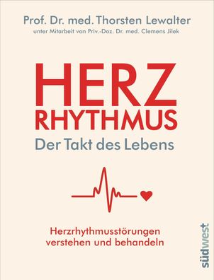 Herzrhythmus - Der Takt des Lebens. Herzrhythmusst?rungen verstehen und beh ...