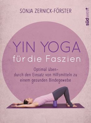 Yin Yoga f?r die Faszien, Sonja Zernick-F?rster