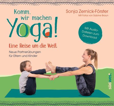 Komm, wir machen Yoga! Eine Reise um die Welt, Sonja Zernick-F?rster
