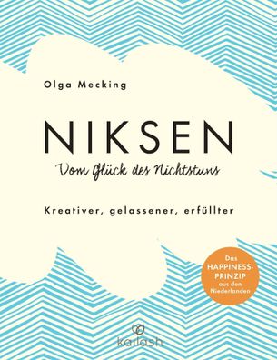 Niksen - Die Kunst des Nichtstuns, Olga Mecking