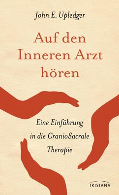 Auf den Inneren Arzt h?ren, John E. Upledger