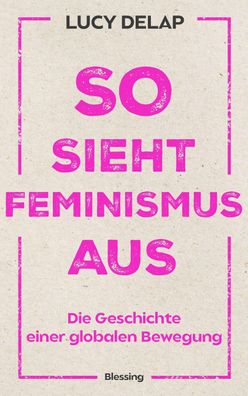So sieht Feminismus aus, Lucy Delap