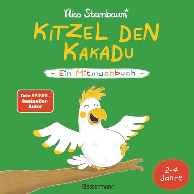 Kitzel den Kakadu - Ein Mitmachbuch zum Sch?tteln, Schaukeln, Pusten, Klopf ...