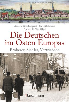 Die Deutschen im Osten Europas. Die Geschichte der deutschen Ostgebiete: Os ...