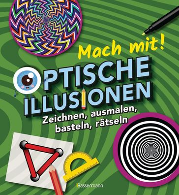 Mach mit! - Optische Illusionen: Zeichnen, ausmalen, basteln, r?tseln, spie ...