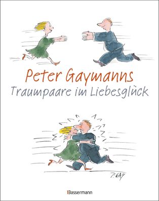 Peter Gaymanns Traumpaare im Liebesgl?ck, Peter Gaymann