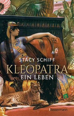 Kleopatra. Ein Leben - Der Bestseller von Pulitzerpreistr?gerin Stacy Schif ...