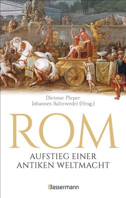 Rom: Aufstieg einer antiken Weltmacht, Dietmar Pieper