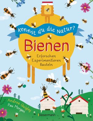 Kennst du die Natur? - Bienen. Das Aktiv- und Wissensbuch f?r Kinder ab 7 J ...