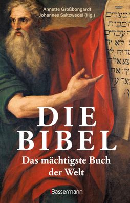 Die Bibel - Das m?chtigste Buch der Welt, Annette Gro?bongardt