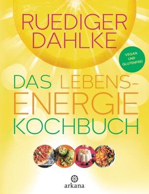 Das Lebensenergie-Kochbuch, Ruediger Dahlke