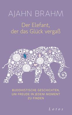 Der Elefant, der das Gl?ck verga?, Ajahn Brahm