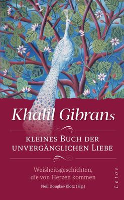 Khalil Gibrans kleines Buch der unverg?nglichen Liebe, Khalil Gibran