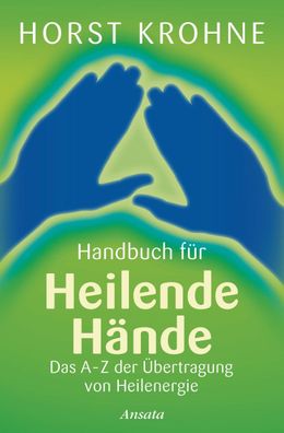 Handbuch f?r heilende H?nde, Horst Krohne