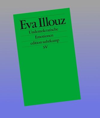 Undemokratische Emotionen, Eva Illouz