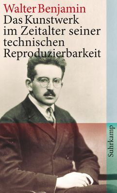 Das Kunstwerk im Zeitalter seiner technischen Reproduzierbarkeit, Walter Be ...