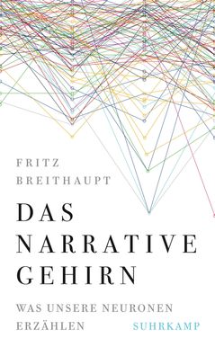 Das narrative Gehirn, Fritz Breithaupt