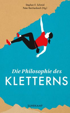 Die Philosophie des Kletterns, Stephen E. Schmid