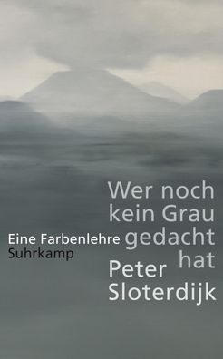 Wer noch kein Grau gedacht hat, Peter Sloterdijk