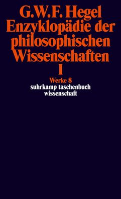 Enzyklop?die der philosophischen Wissenschaften I im Grundrisse 1830, Georg ...